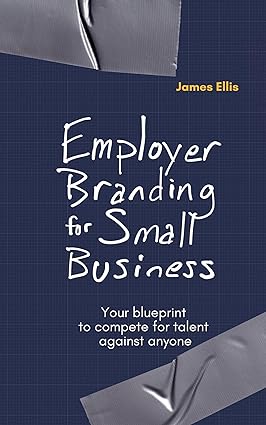 Employer Branding for Small Business: Your blueprint to compete for talent against anyone - Epub + Converted Pdf